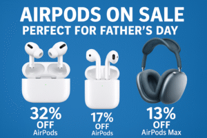 Apple AirPods Pro 2, AirPods 3, and AirPods Max side-by-side with discount percentages, promoting Father’s Day 2025 sales on wireless audio gifts.